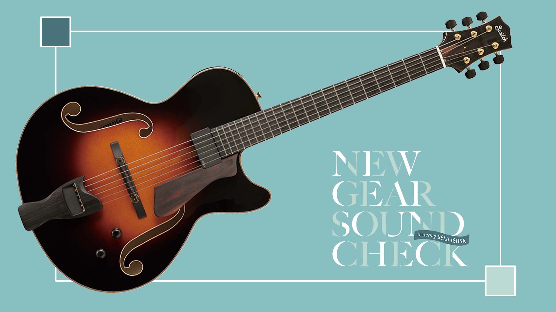 SWITCH CUSTOM GUITARS／F-1｜NEW GEAR SOUND CHECK featuring Seiji Igusa - 2025 SUMMER -